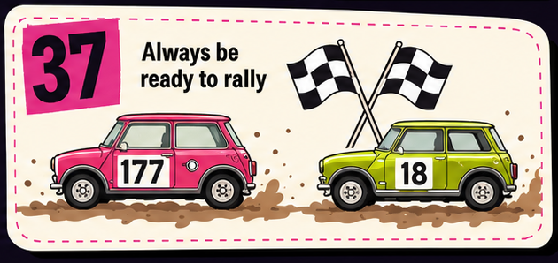 Rule 37: Always be ready to rally